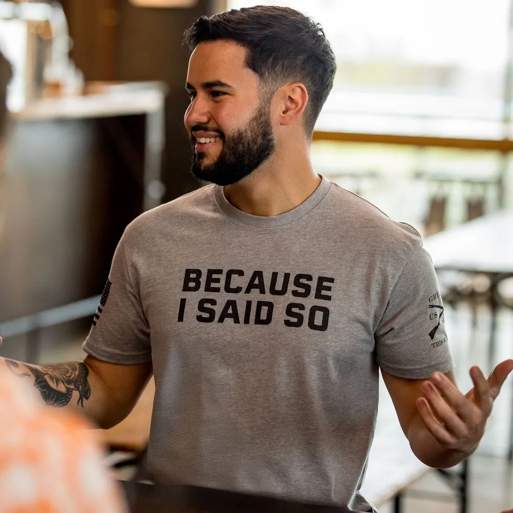 Because I Said So T-Shirt - Dark Heather Gray
