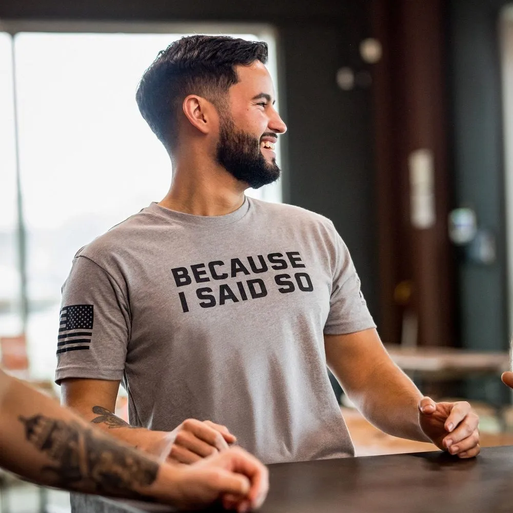 Because I Said So T-Shirt - Dark Heather Gray