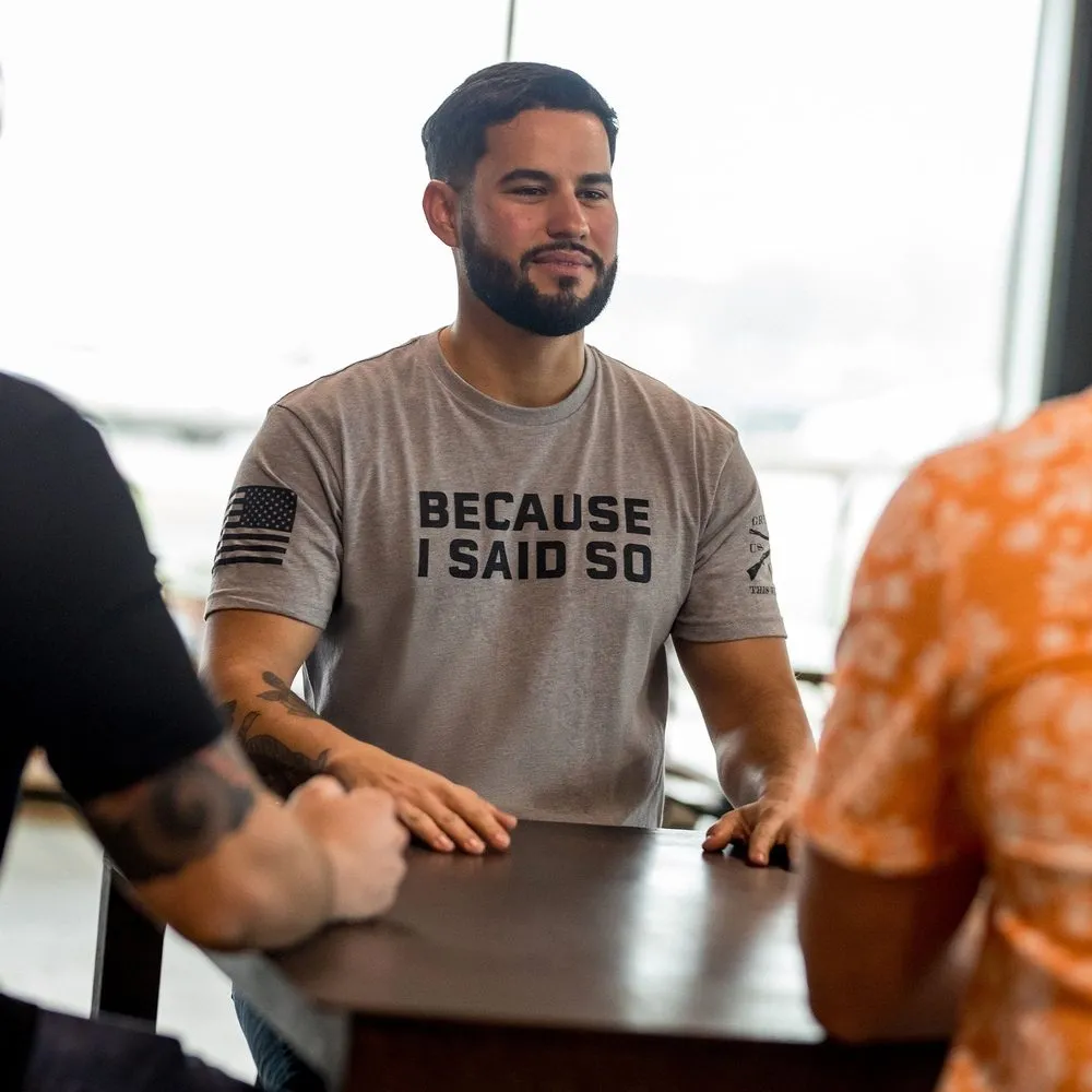 Because I Said So T-Shirt - Dark Heather Gray